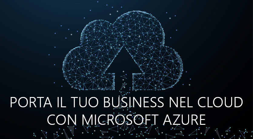 Vuoi portare il tuo business nel cloud? Azure può aiutarti a trasformare le tue idee in soluzioni grazie una piattaforma affidabile e in continua espansione